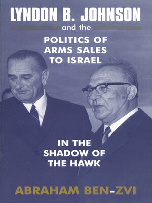 cover image of Lyndon B. Johnson and the Politics of Arms Sales to Israel